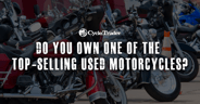Do You Own One of The Top-Selling Used Motorcycles?